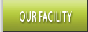 our facility