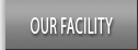 our facility